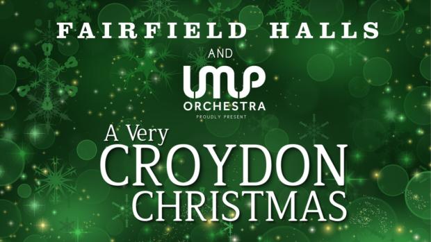 Text saying - Fairfield Halls and LMP Orchestra proudly present A Very Croydon Christmas on a green background with Christmas stars and circles.